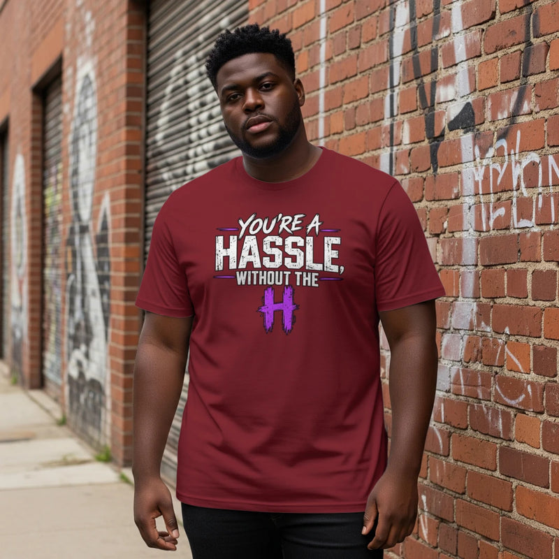 You're a Hassle Funny Graphic Tee – S2DF Original